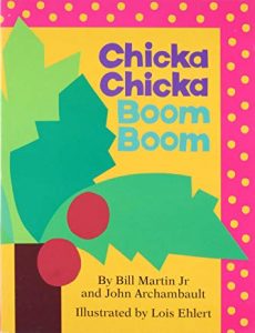 Chicka Chicka Boom Boom by Bill Martin Jr and John Archambault and Illustrated by Lois Ehlert