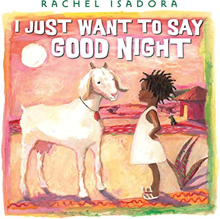 I Just Want To Say Goodnight by Rachel Isadora
