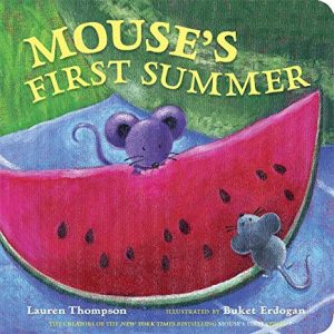 Mouse's First Summer by Lauren Thompson Illustrated by Buket Erdogan