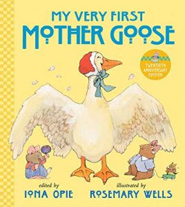 My Very First Mother Goose by Iona Opie Illustrated by Rosemary Wells