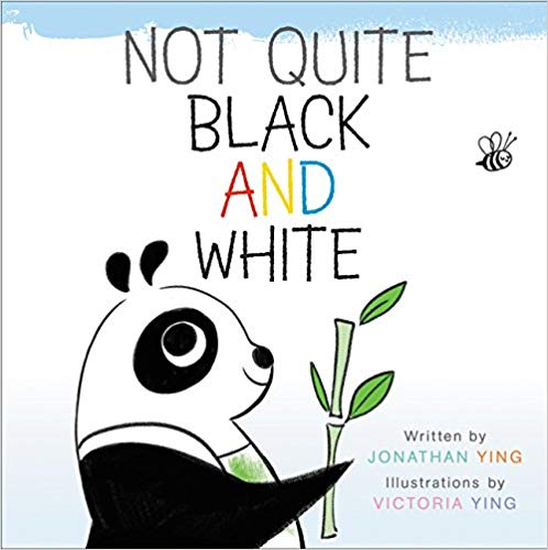 Not Quite Black and White by Jonathan Ying Illustrated by Victoria Ying