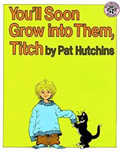 You'll Soon Grow Into Them, Titch by Pat Hutchins