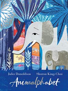 animalphabet by julia donaldson illustrated by sharon king-chai