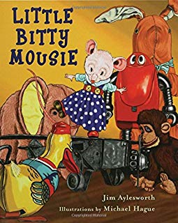 little bitty mousie by jim aylesworth illustrations by michael hague