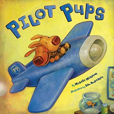Pilot pups by michelle meadows illustrated by dan andreasen