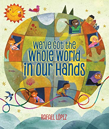 we've got the whole world in out hands by rafael lopez