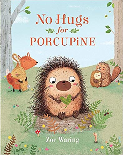 No Hugs for Porcupine by Zoe Waring