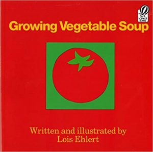 growing vegetable soup by lois ehlert