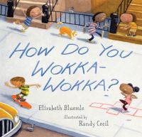 How Do You Wokka-Wokka? by Elizabeth Bluemle