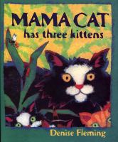 Mama Cat Has Three Kittens by Denise Fleming