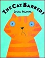 The Cat Barked by Lydia Monks