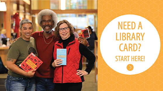 Need a library card? Start here.