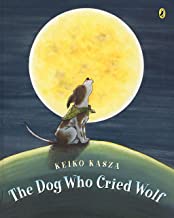 The Dog Who Cried Wolf by Keiko Kasza