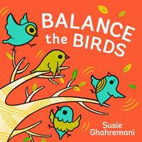 Balance The Birds by Susie Ghahremani