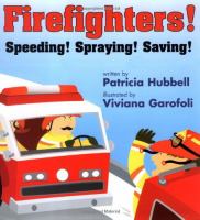 Firefighters! Speeding! Spraying! Saving! by Patricia Hubbell