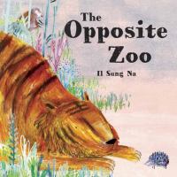 The Opposite Zoo by Il Sung Na