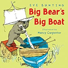Big Bear's Big Boat by Eve Bunting illustrated by Nancy Carpenter