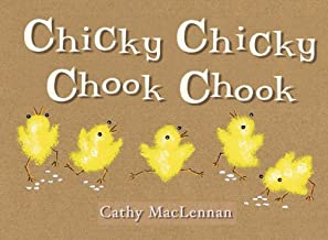 Chicky Chicky Chook Chook by Cathy MacLennan