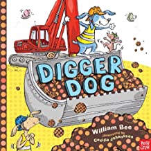 Digger Dog by William Bee illustrated by Cecilia Johansson
