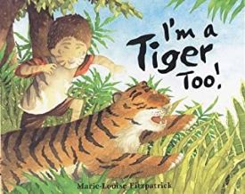 I'm a Tiger Too by Marie-Louise Fitzpatrick