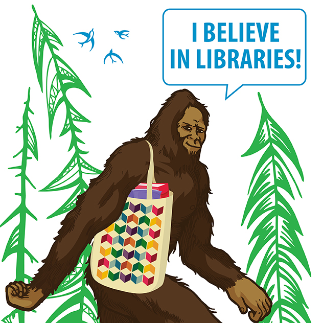 Image of sasquatch saying, "I believe in libraries"