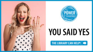 You Said Yes. The Library Can Help. The Power of Sharing