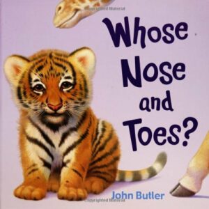 Whose Nose and Toes? By John Butler