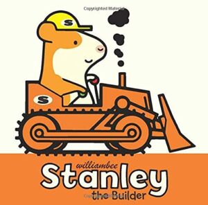 Stanley the Builder by William Bee