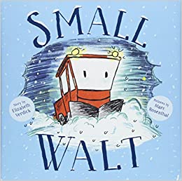 Small Walt by Elizabeth Verdick; illustrated by Marc Rosenthal