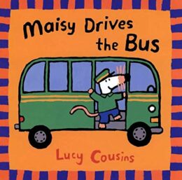 Maisy Drives the Bus by Lucy Cousins
