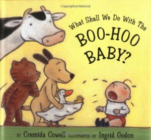 What Shall We Do With the Boo Hoo Baby by Cressida Cowell; Illustrated by Ingrid Godon