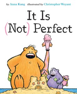 It Is (Not) Perfect by Anna Kang; Illustrated by Christopher Weyant