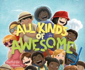 All Kinds of Awesome by Jess Hitchman; Illustrated by Vivienne To
