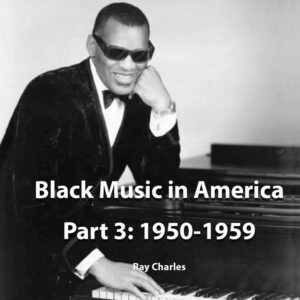 Picture of singer Ray Charles. Text: Black Music in America Part 3: 1950-1959