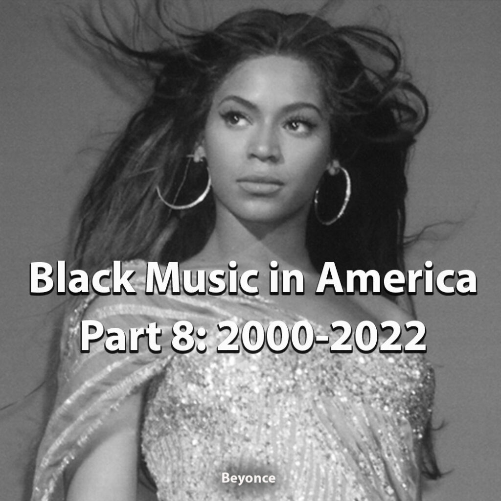Black Music In America Part 8: 2000-2022