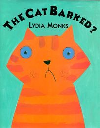 The Cat Barked? by Lydia Monks