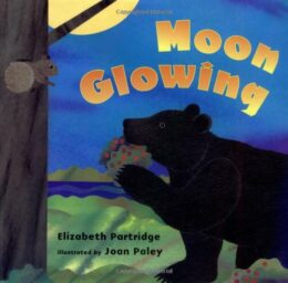 Moon Glowing by Elizabeth Partridge; illustrated by Joan Paley