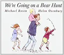 We're Going on a Bear Hunt by Michael Rosen; illustrated by Helen Oxenbury