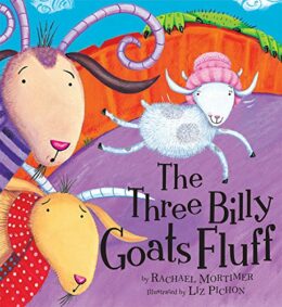 The Three Billy Goats Fluff by Rachael Mortimer; illustrated by Liz Pichon