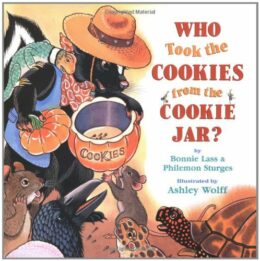 Who Took the Cookies from the Cookie Jar? by Bonnie Lass and Philemon Sturges; illustrated by Ashley Wolff