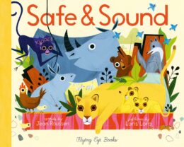 Safe and Sound by Jean Roussen; illustrated by Loris Lora