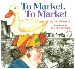 To Market, to Market by Anne Miranda; illustrated by Janet Stevens