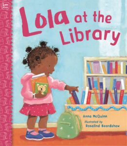 Lola at the Library by Anna McQuinn; illustrated by Rosalind Bearshaw