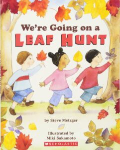 We're Going on a Leaf Hunt by Steve Metzger; illustrated by Miki Sakamoto