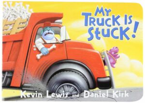 My Truck is Stuck! by Kevin Lewis and Daniel Kirk