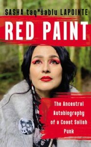 Red Paint, the ancestral biography of a coast salish punk by Sasha taqwšeblu LaPointe