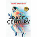 The Race of the Century The Battle to Break the Four-minute Mile by Bascomb, Neal