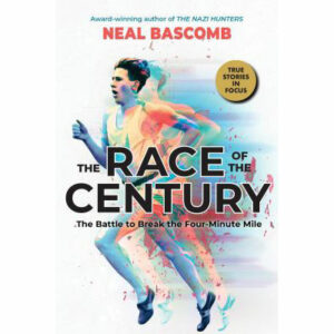 The Race of the Century The Battle to Break the Four-minute Mile by Bascomb, Neal
