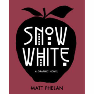 Snow White a Graphic Novel by Phelan, Matt