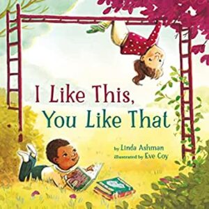 I Like This, You Like That by Linda Ashman; illustrated by Eve Coy